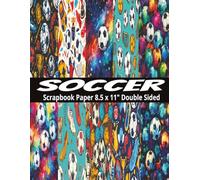 Soccer, Football, Scrapbook Paper: 20 Double Sided Scrapbooking Sheets 8.5" x 11", Decorative Scrapbooking Paper for Card Making, Collage, & Mixed Media, World Cup