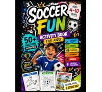 SOCCER FUN ACTIVITY BOOK FOR KIDS: Coloring Pages, Mazes, Puzzles, Drawing, Games & Creative Challenges for Ages 4-10