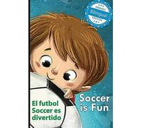 Soccer Is Fun / El Futbol Soccer Es Divertido