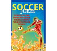 Soccer Jokes: Soccer Jokes, Soccer-Themed Word Searches, Soccer Puzzles, Soccer Trivia, Soccer This-or-That, and Fun-Facts for Soccer Fans Ages 6-9