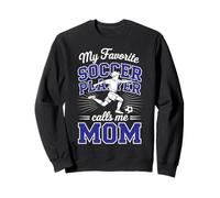 Soccer Mama My Favorite Soccer Player Calls Me Mom Bleu Sweatshirt