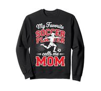 Soccer Mama My Favorite Soccer Player Calls Me Mom Rouge Sweatshirt
