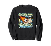 Soccer, Maman d'une Petite tornade, Jeune et Sportif Sweatshirt