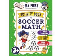 Soccer Math Activity Book: Learn Numbers 1-10 Through Tracing, Counting, Number Hunts and Fun Soccer-Themed Activities