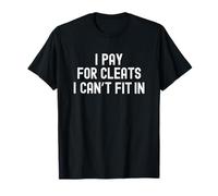 Soccer Mom Dad Parent I Buy Cleats I Can't Fit in Funny T-Shirt