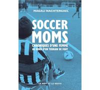 Soccer moms: Chroniques d’une femme au bord d’un terrain de foot
