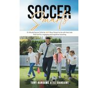 Soccer Smarts:: 15 - min Soccer Drills for ANY Busy Parent to do with their kids that are fun, engaging and cognitive boosting.