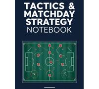 Soccer Tactics & Matchday Strategy Notebook: Advanced Pitch Diagram & Formation Playbook for High School, Varsity, College & Competitive Club Coaches | 115 Field Worksheets & Tactical Notes