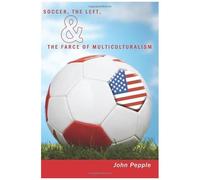 Soccer, The Left, & The Farce Of Multiculturalism