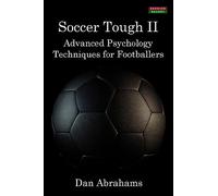 Soccer Tough 2: Advanced Psychology Techniques for Footballers