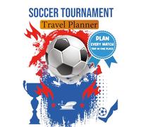Soccer Tournament Travel Planner: Weekend Match Itinerary Tracker and Away Game Organizer for Youth Team Parents and Coaches