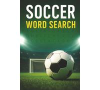 Soccer Word Search: Soccer Word Search : Kick Off the Fun! 55 Soccer Word Search Puzzles for Adults and Fans of the Beautiful Game | Perfect Gift for Football Lovers and Sports Fans