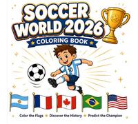 SOCCER WORLD 2026: Color the Flags, Discover the History and Predict the Champion