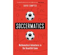 Soccermatics: Mathematical Adventures in the Beautiful Game