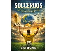 Socceroos: Australia's Leap from Isolation to the World Stage