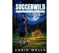 Soccerwild: A Tribute To Lionel Messi