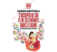 S'occuper de soi et de ses enfants dans le calme Bouddhisme pour les mères - Sarah Napthali - Payot - Poche - Essai
