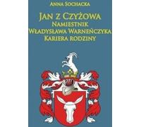 Sochacka, A : Jan de Czyzov, gouverneur de Vladislav Varnenchik