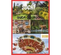 SOCHI GUIDA DI VIAGGIO 2026: La tua guida definitiva al paradiso russo del Mar Nero