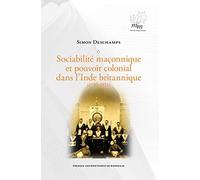 Sociabilité maçonnique et pouvoir colonial dans l'inde britannique (1730-1921)