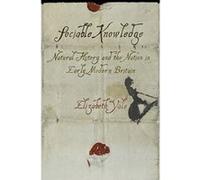 Sociable Knowledge: Natural History and the Nation in Early Modern Britain (Material Texts) - [Livre en VO] Elizabeth Yale (Auteur)