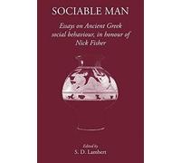 Sociable Man: Essays On Ancient Greek Social Behaviour In Honour Of Nick Fisher