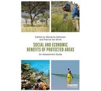 Social And Economic Benefits Of Protected Areas: An Assessment Guide (Paperback) Marianne Kettunen, Patrick Ten Brink (Auteur)