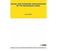 Social And Economic Organization Of The Rowanduz Kurds, London School of Economics Monographs on Social Anthropology Series E. R. Leach (Auteur)