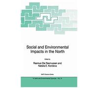 Social And Environmental Impacts In The North: Methods In Evaluation Of Socio-Economic And Environmental Consequences Of Mining And Energy Production In The Arctic And Sub-Arctic