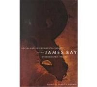 Social and Environmental Impacts of the James Bay Hydroelectric Project, McGill-Queen's Native and Northern Series