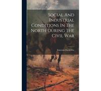 Social And Industrial Conditions In The North During The Civil War