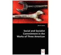 Social And Socialist Commitment In The Works Of Three American Authors