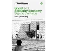 Social And Solidarity Economy: Beyond The Fringe? (Just Sustainabilities) (Paperback) Peter Utting, (Auteur)