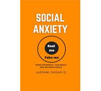 Social Anxiety: - Think differently, Talk Wisely, and Influence People.: [Motivational book, Inspirational book, self help book, Personal development book]