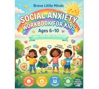 Social Anxiety Workbook for Kids Ages (6 -10): CBT-Based Activities and Social Skills Tools to Help Kids Overcome Social Anxiety, Build Confidence, and Make Friends