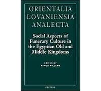 Social Aspects Of Funerary Culture In The Egyptian Old And Middle Kingdoms: Proceedings Of The International Symposium Held At Leiden University 6-7 J