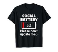 Social Battery 5% Please Don’t Update Me Introvert Humor T-Shirt