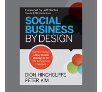 Social Business By Design: Transformative Social Media Strategies for the Connected Company