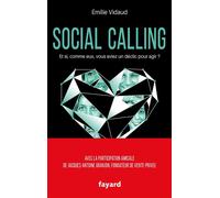 Social calling Et si, comme eux, vous aviez un déclic pour agir ? - Emilie Vidaud - Fayard - broché - Essai