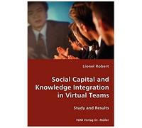 Social Capital And Knowledge Integration In Virtual Teams