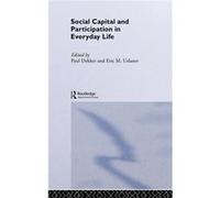 Social Capital and Participation in Everyday Life by Paul Dekker