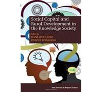 Social Capital and Rural Development in the Knowledge Society (New Horizons in Regional Science Series) - [Livre en VO] Hans Westlund, Kiyoshi Kobayashi (Auteur)