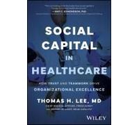 Social Capital in Healthcare: How Trust and Teamwork Drive Organizational Excellence