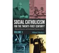 Social Catholicism For The Twenty-First Century?-Volume 1