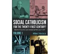 Social Catholicism For The Twenty-First Century?-Volume 1