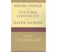 Social Change And Cultural Continuity Among Native Nations, Contemporary Native American Communities Duane Champagne (Auteur)