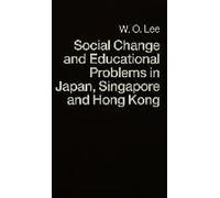 Social Change And Educational Problems In Japan, Singapore And Hong Kong