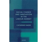 Social Change and Innovation in the Labour Market Catherine Hakim (Auteur)