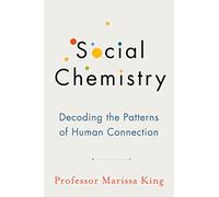 Social Chemistry: Decoding the Patterns of Human Connection
