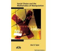 Social Choice And The Mathematics Of Manipulation